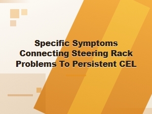 Steering Rack Issues and Persistent Check Engine Lights
