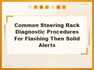 Decoding Steering Rack Flash and Solid Alerts