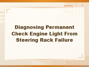 Diagnosing a Permanent Check Engine Light From Steering Issues