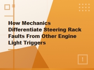 How Mechanics Differentiate Steering Faults From Engine Lights