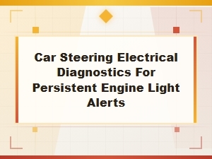 Troubleshooting Electrical Steering to Fix Engine Light Issues