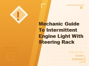 Mastering Intermittent Engine Lights and Steering Rack Diagnostics