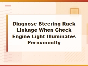 Diagnose Steering Rack Linkage with a Check Engine Light