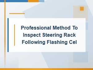 A Step-by-Step Guide to Steering Rack Inspection