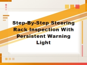 Step-By-Step Steering Rack Inspection with Warning Light
